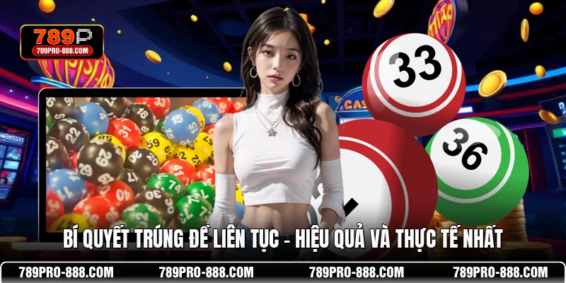 Bí Quyết Trúng Đề Liên Tục - Hiệu Quả Và Thực Tế Nhất
