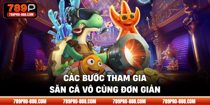 Các bước tham gia săn cá vô cùng đơn giản