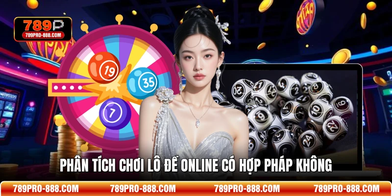 Phân tích chơi lô đề online có hợp pháp không