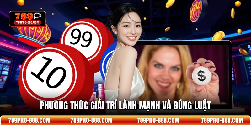 Phương thức giải trí lành mạnh và đúng luật
