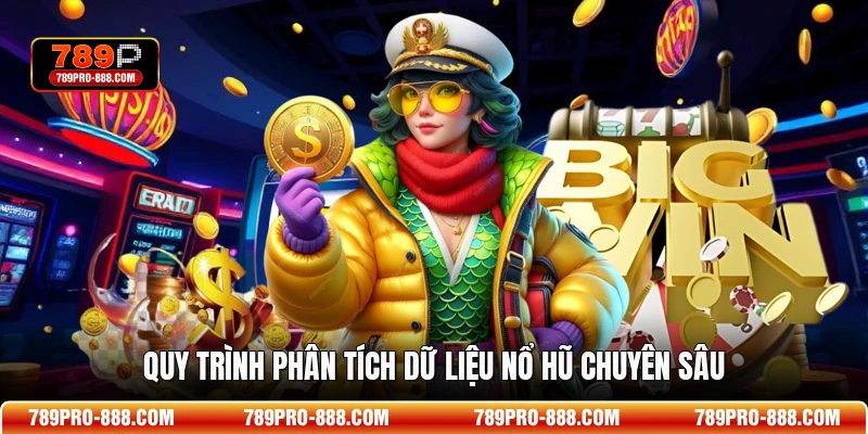 Quy trình phân tích dữ liệu nổ hũ chuyên sâu