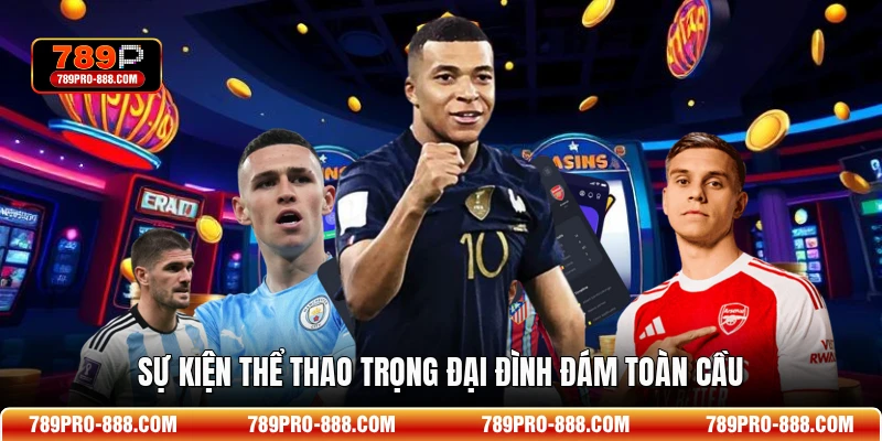 Sự kiện thể thao trọng đại đình đám toàn cầu