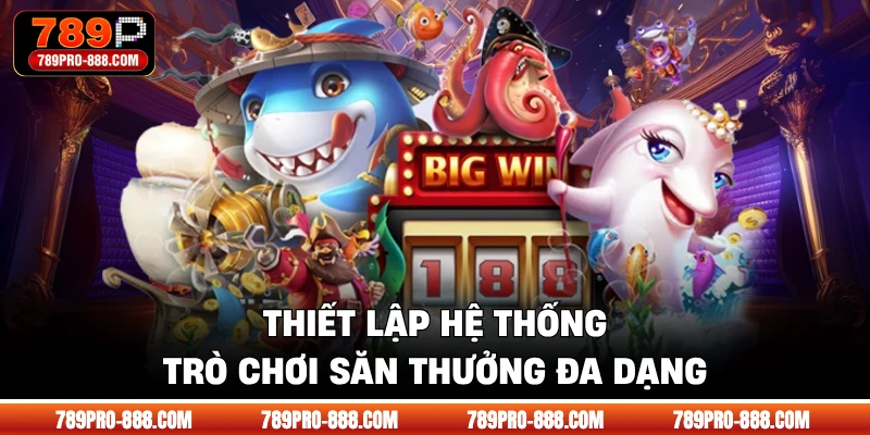 Thiết lập hệ thống trò chơi săn thưởng đa dạng