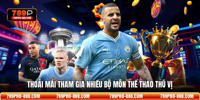 Thoải mái tham gia nhiều bộ môn thể thao thú vị