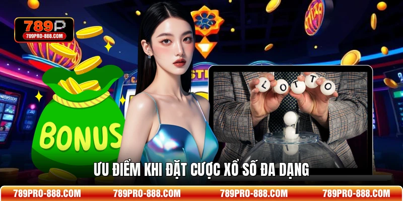 Ưu điểm khi đặt cược xổ số đa dạng